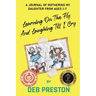 Learning on the Fly and Laughing Till I Cry: A Journal of Mothering My Daughter From Ages One to Seven