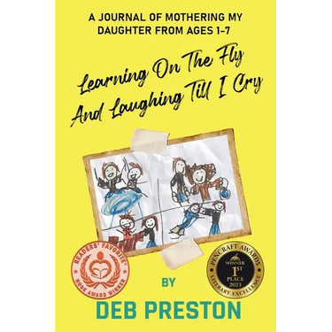 Learning on the Fly and Laughing Till I Cry: A Journal of Mothering My Daughter From Ages One to Seven