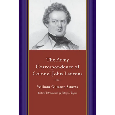Army Correspondence of Colonel John Laurens