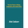 The General Theories of Inflation, Unemployment, and Government Deficits