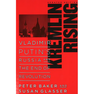 Kremlin Rising: Vladimir Putin's Russia and the End of Revolution, Updated Edition