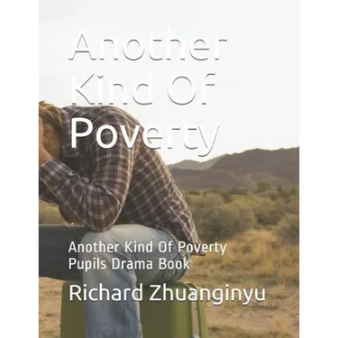 Another Kind Of Poverty: Another Kind Of Poverty Pupils Drama Book