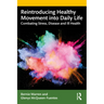 Reintroducing Healthy Movement into Daily Life: Combating Stress, Disease and Ill Health