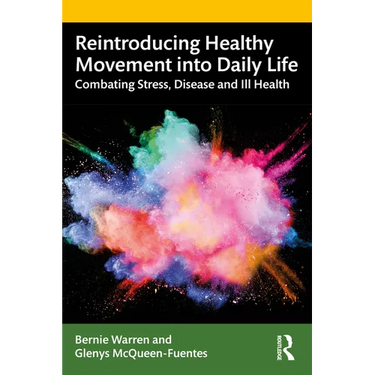 Reintroducing Healthy Movement into Daily Life: Combating Stress, Disease and Ill Health