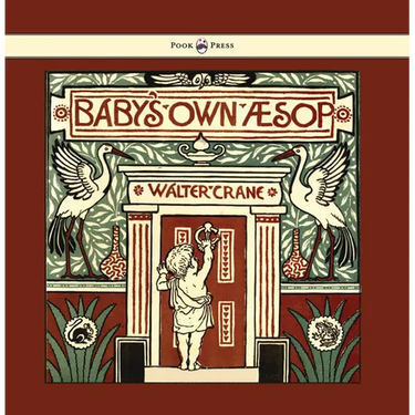 Baby's Own Aesop - Being the Fables Condensed in Rhyme with Portable Morals - Illustrated by Walter Crane