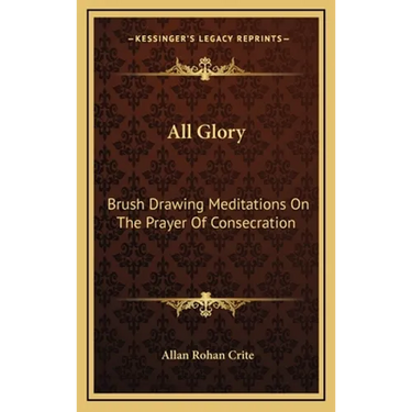 All Glory: Brush Drawing Meditations On The Prayer Of Consecration