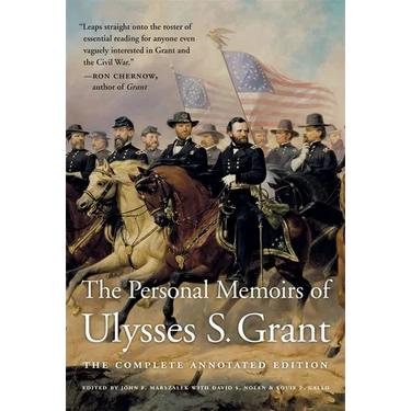 The Personal Memoirs of Ulysses S. Grant: The Complete Annotated Edition