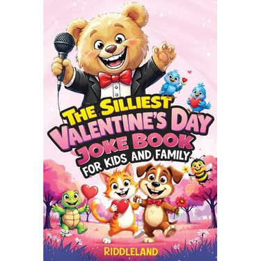 The Silliest Valentine's Day Joke Book for Kids and Family: Clean Laugh Out Loud Puns, Knock Knock Jokes, Cupid Antics, and Heart Tickling Giggles for