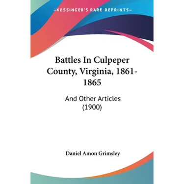 Battles In Culpeper County, Virginia, 1861-1865: And Other Articles (1900)