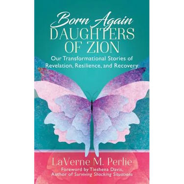 Born Again Daughters of Zion: Our Transformational Stories of Revelation, Resilience, and Recovery