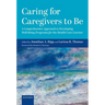 Caring for Caregivers to Be: A Comprehensive Approach to Developing Well-Being Programs for the Health Care Learner
