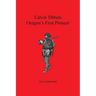 Calvin Tibbets: Oregon's First Pioneer