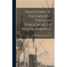 Traditions of the Earliest Visits of Foreigners to North America