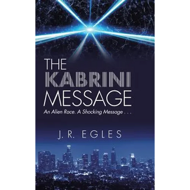 The Kabrini Message: An Alien Race. a Shocking Message . . .