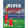 Never Give Up 2- The Miracle Game: An inspirational children's soccer (football) book about never giving up based on Liverpool Football Club