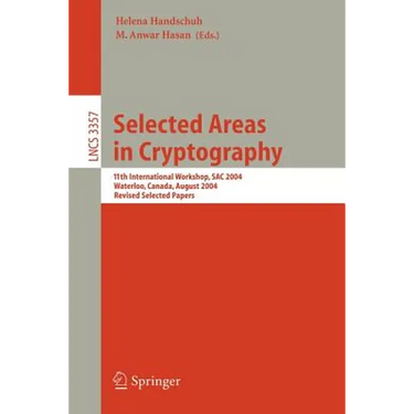 Selected Areas in Cryptography: 11th International Workshop, SAC 2004 Waterloo, Canada, August 9-10, 2004 Revised Selected Papers