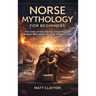 Norse Mythology for Beginners: The Tales of the Vikings Simplified for People Who Slept Through History Class