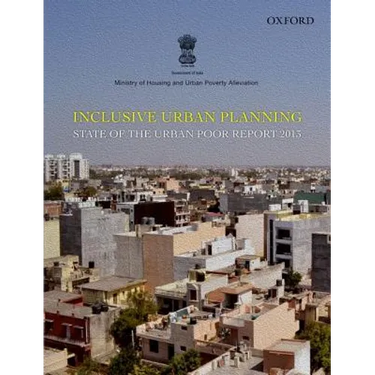 Inclusive Urban Planning: State of the Urban Poor Report 2013