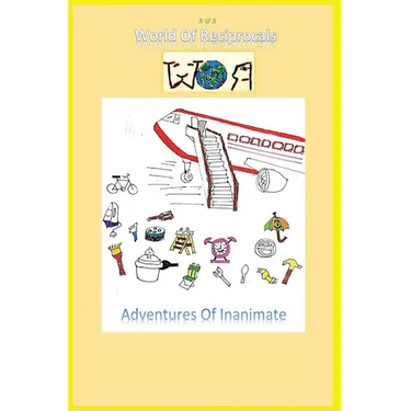 World Of Reciprocals: Adventures Of Inanimate