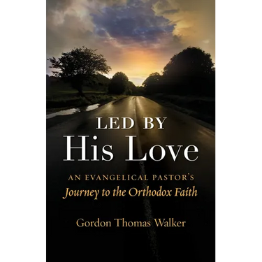 Led by His Love: An Evangelical Pastor's Journey to the Orthodox Faith