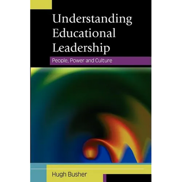Understanding Educational Leadership: People, Power and Culture