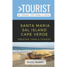 Greater Than a Tourist-Santa Maria Sal Island Cape Verde: 50 Travel Tips from a Local