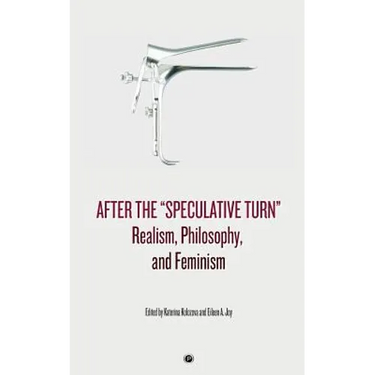 After the "Speculative Turn": Realism, Philosophy, and Feminism