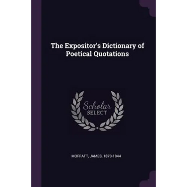 The Expositor's Dictionary of Poetical Quotations
