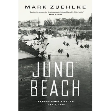 Juno Beach: Canada's D-Day Victory