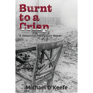 Burnt to a Crisp-a Detective Paddy Durr novel, Book 3