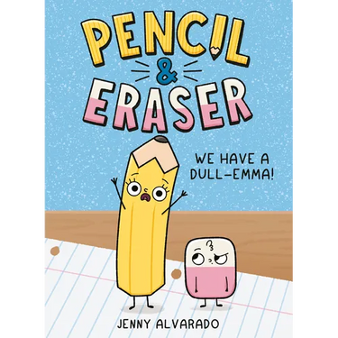 Pencil & Eraser: We Have a Dull-Emma!: An Early Reader Graphic Novel