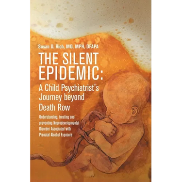 The Silent Epidemic: A Child Psychiatrist's Journey beyond Death Row: Understanding, Treating, and Preventing Neurodevelopmental Disorder Associated w