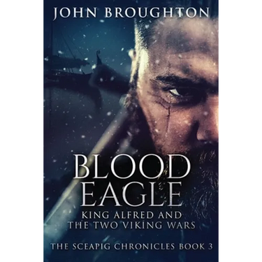 Blood Eagle: King Alfred and the Two Viking Wars