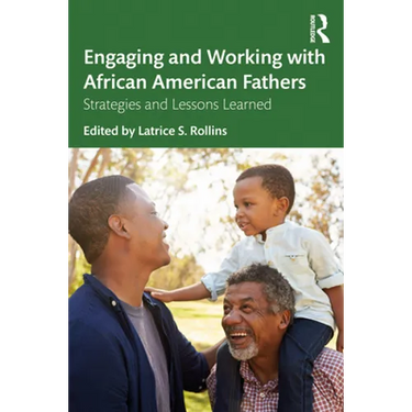 Engaging and Working with African American Fathers: Strategies and Lessons Learned