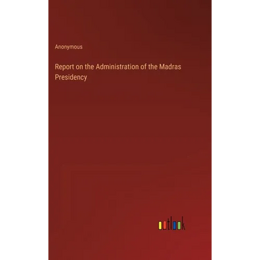 Report on the Administration of the Madras Presidency