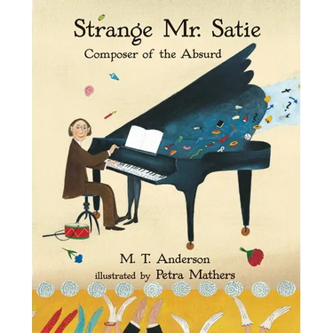 Strange Mr. Satie: Composer of the Absurd