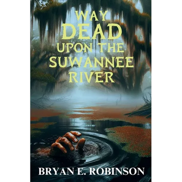 Way DEAD Upon the Suwannee River: An Einstein Brad Pope Mystery