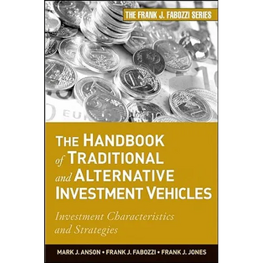 The Handbook of Traditional and Alternative Investment Vehicles: Investment Characteristics and Strategies
