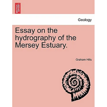 Essay on the Hydrography of the Mersey Estuary.