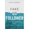 Fake or Follower: Refusing to Settle for a Shallow Faith