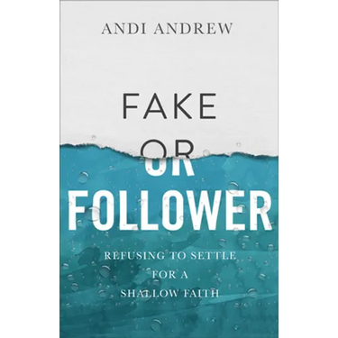 Fake or Follower: Refusing to Settle for a Shallow Faith