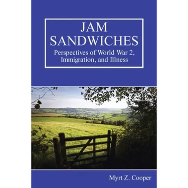 Jam Sandwiches: Perspectives of World War 2, Immigration, and Illness