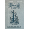 Turning Toward the Victim: The Bible, Sacred Violence, and the End of Scapegoating in Quaker Perspective