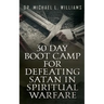 30 Day Boot Camp for Defeating Satan in Spiritual Warfare