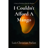 I Couldn't Afford A Mango