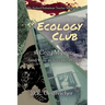 The Ecology Club: A Cozy Mystery (and How to Save the Planet)