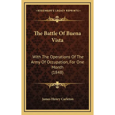 The Battle of Buena Vista: With the Operations of the Army of Occupation, for One Month (1848)