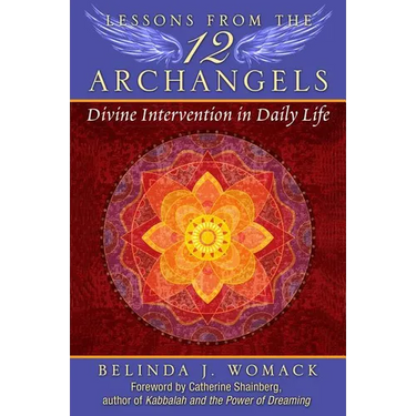 Lessons from the Twelve Archangels: Divine Intervention in Daily Life