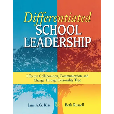 Differentiated School Leadership: Effective Collaboration, Communication, and Change Through Personality Type
