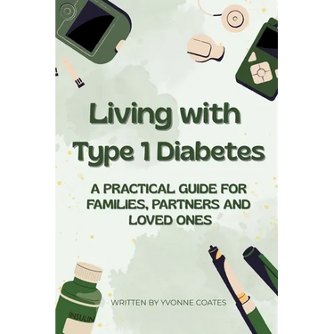 Living with Type 1 Diabetes A Practical Guide for Families, Partners and Loved Ones